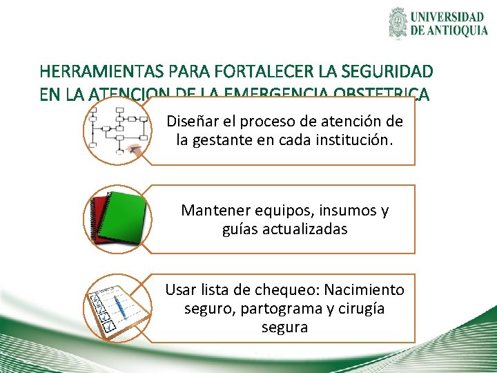HERRAMIENTAS PARA FORTALECER LA SEGURIDAD EN LA ATENCION DE LA EMERGENCIA OBSTETRICA Diseñar el