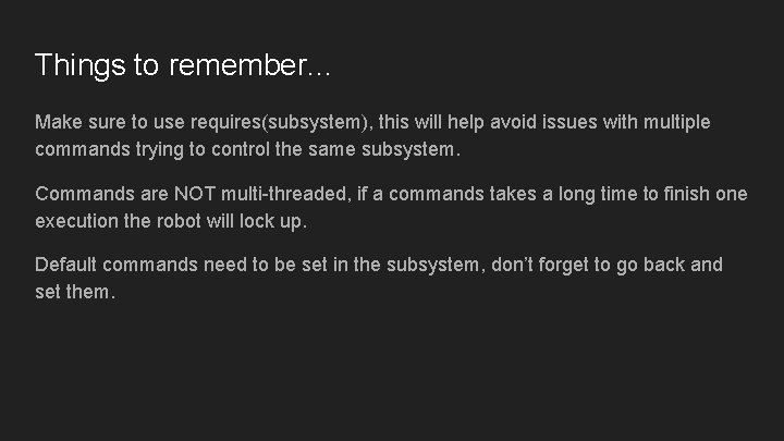 Things to remember. . . Make sure to use requires(subsystem), this will help avoid Things to remember. . . Make sure to use requires(subsystem), this will help avoid