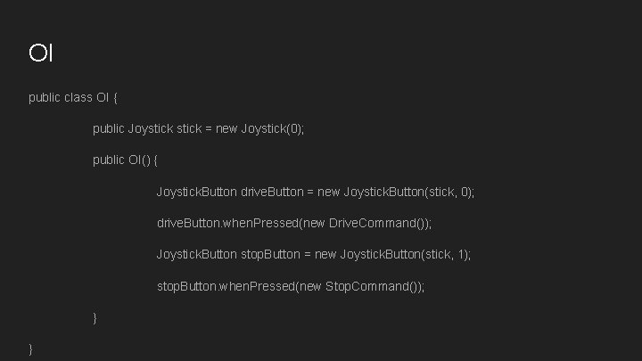 OI public class OI { public Joystick = new Joystick(0); public OI() { Joystick. OI public class OI { public Joystick = new Joystick(0); public OI() { Joystick.