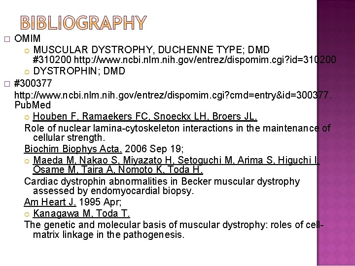 � � OMIM MUSCULAR DYSTROPHY, DUCHENNE TYPE; DMD #310200 http: //www. ncbi. nlm. nih.