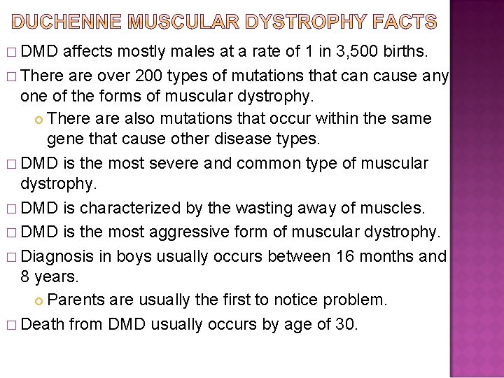� DMD affects mostly males at a rate of 1 in 3, 500 births.
