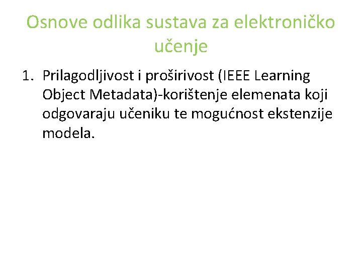 Osnove odlika sustava za elektroničko učenje 1. Prilagodljivost i proširivost (IEEE Learning Object Metadata)-korištenje