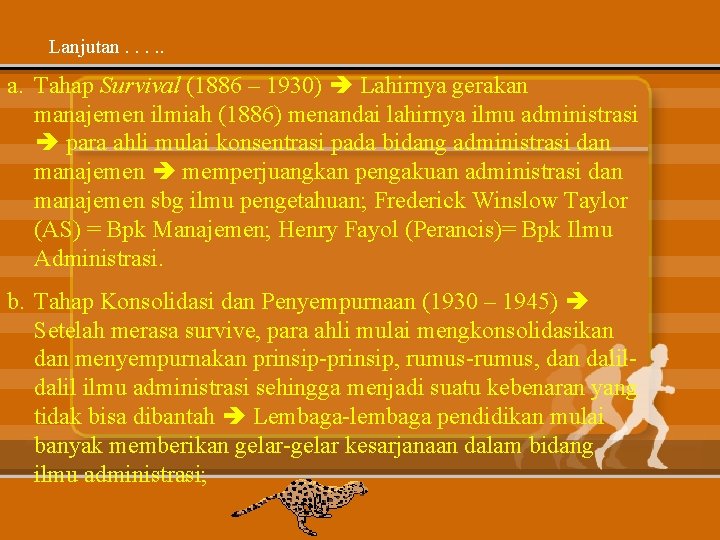 Lanjutan. . . a. Tahap Survival (1886 – 1930) Lahirnya gerakan manajemen ilmiah (1886) Lanjutan. . . a. Tahap Survival (1886 – 1930) Lahirnya gerakan manajemen ilmiah (1886)