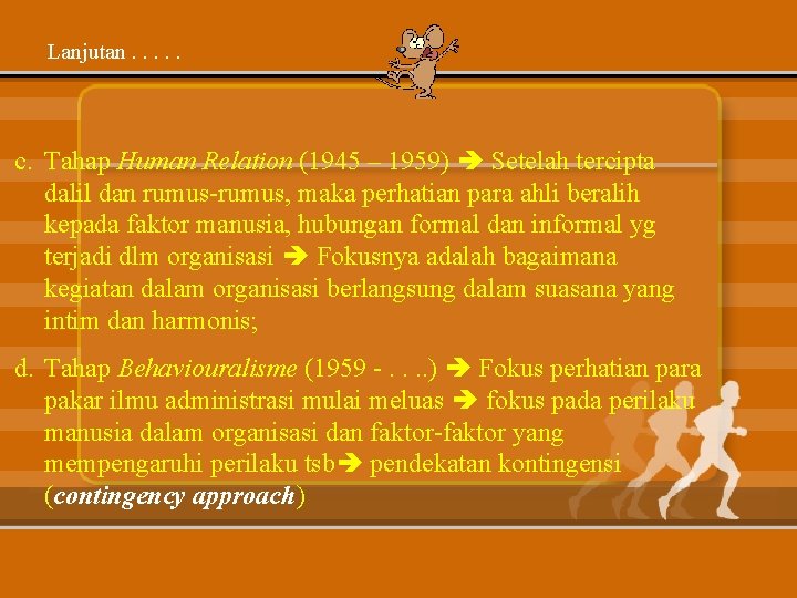 Lanjutan. . . c. Tahap Human Relation (1945 – 1959) Setelah tercipta dalil dan Lanjutan. . . c. Tahap Human Relation (1945 – 1959) Setelah tercipta dalil dan