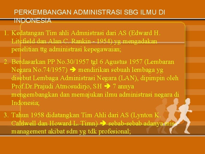 PERKEMBANGAN ADMINISTRASI SBG ILMU DI INDONESIA 1. Kedatangan Tim ahli Admnistrasi dari AS (Edward