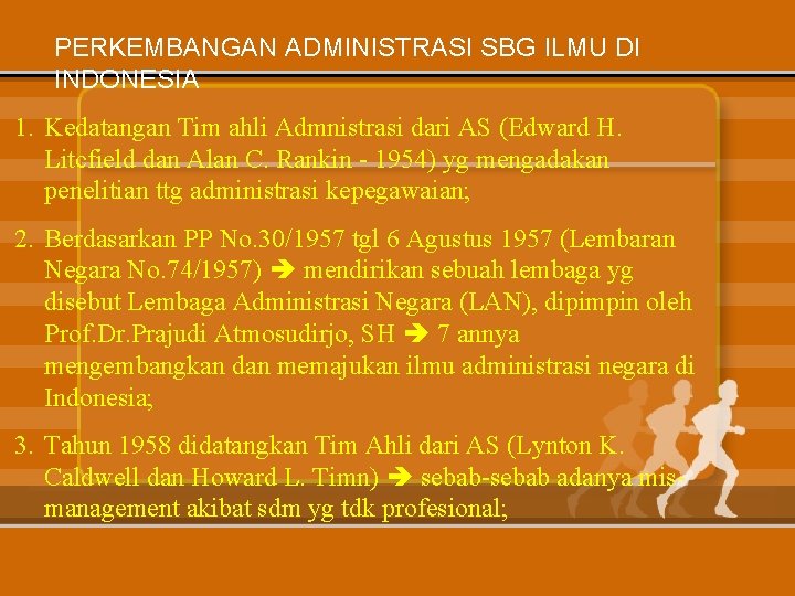 PERKEMBANGAN ADMINISTRASI SBG ILMU DI INDONESIA 1. Kedatangan Tim ahli Admnistrasi dari AS (Edward PERKEMBANGAN ADMINISTRASI SBG ILMU DI INDONESIA 1. Kedatangan Tim ahli Admnistrasi dari AS (Edward