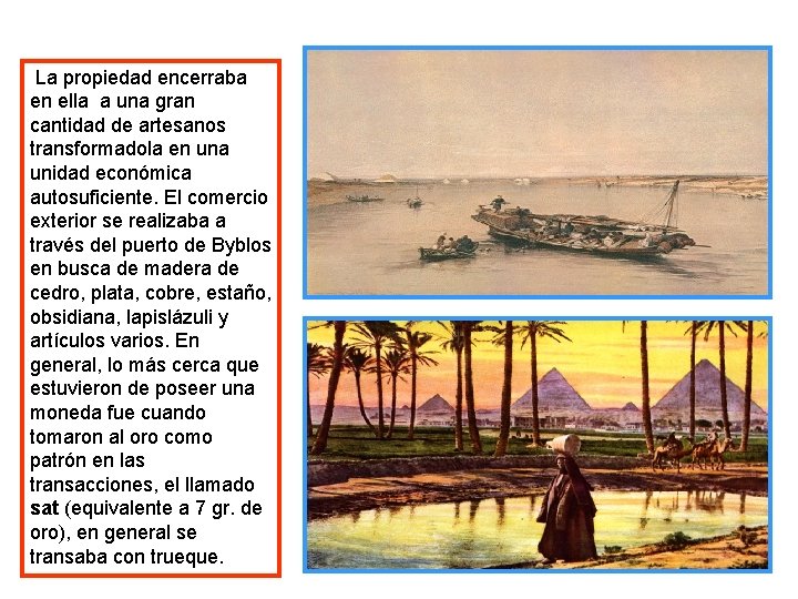 La propiedad encerraba en ella a una gran cantidad de artesanos transformadola en una
