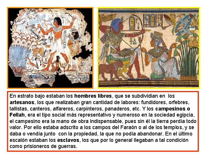 En estrato bajo estaban los hombres libres, que se subdividian en los artesanos, los