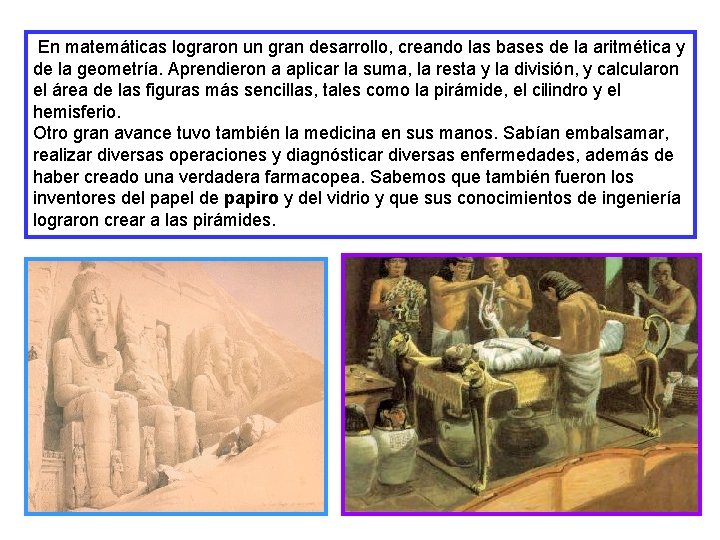 En matemáticas lograron un gran desarrollo, creando las bases de la aritmética y de
