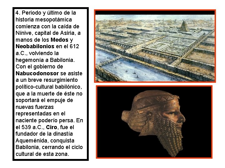 4. Periodo y último de la historia mesopotámica comienza con la caída de Nínive,