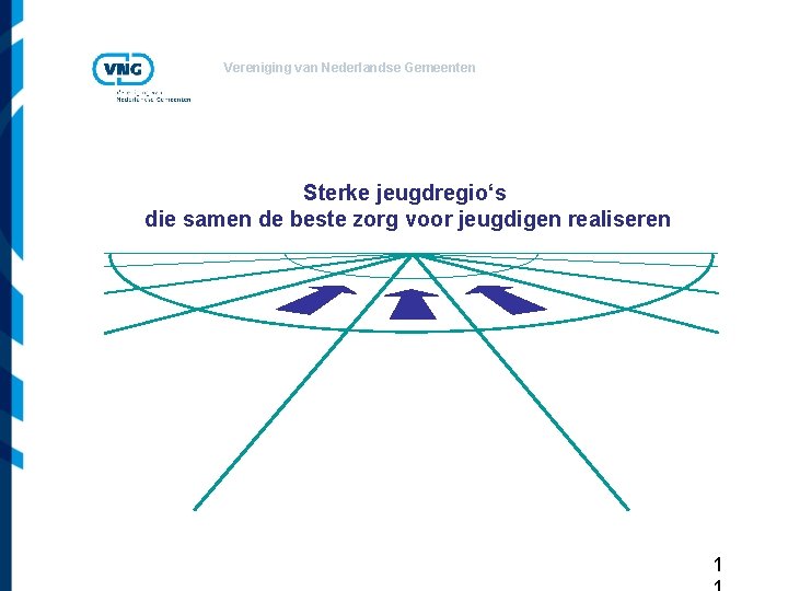 Vereniging van Nederlandse Gemeenten Sterke jeugdregio‘s die samen de beste zorg voor jeugdigen realiseren