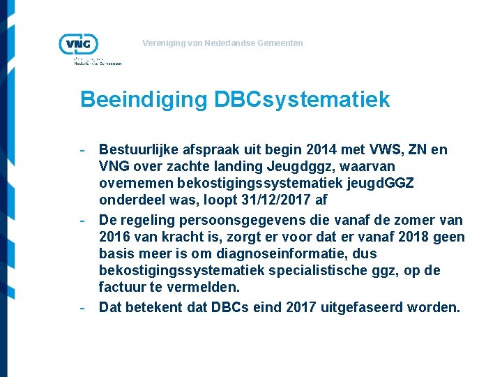 Vereniging van Nederlandse Gemeenten Beeindiging DBCsystematiek - Bestuurlijke afspraak uit begin 2014 met VWS,