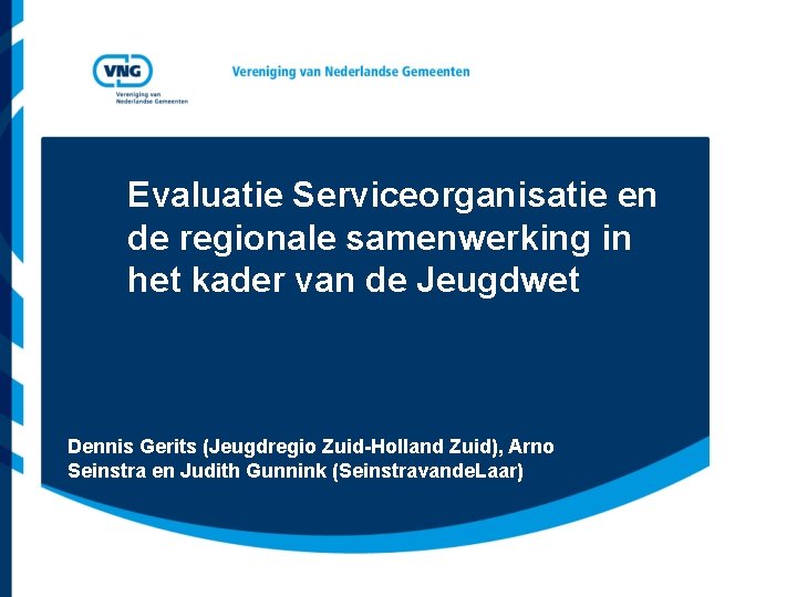 Evaluatie Serviceorganisatie en de regionale samenwerking in het kader van de Jeugdwet Dennis Gerits