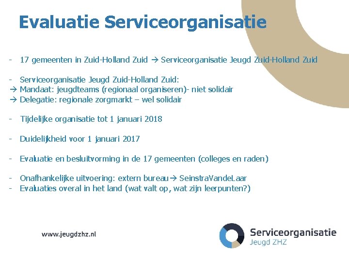 Evaluatie Serviceorganisatie - 17 Tekst gemeenten in Zuid-Holland Zuid Serviceorganisatie Jeugd Zuid-Holland Zuid -