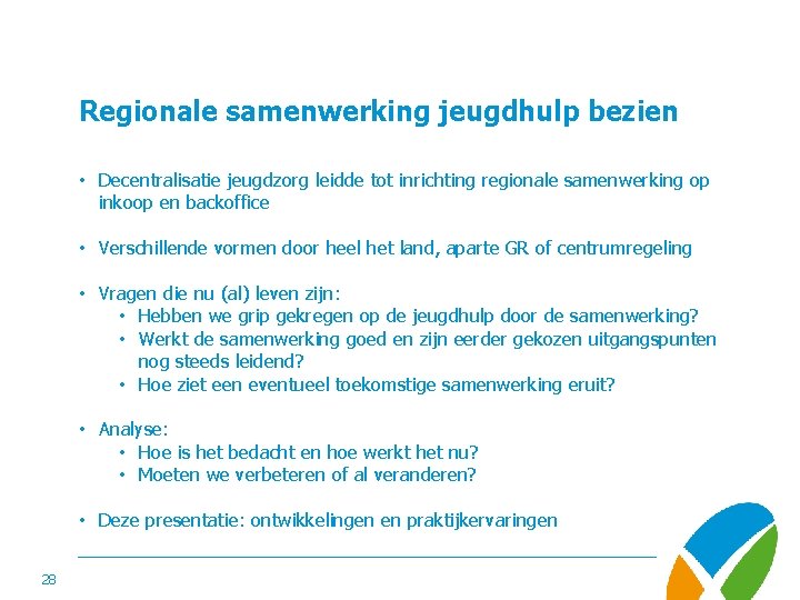 Regionale samenwerking jeugdhulp bezien • Decentralisatie jeugdzorg leidde tot inrichting regionale samenwerking op inkoop