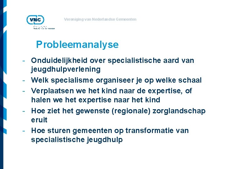 Vereniging van Nederlandse Gemeenten Probleemanalyse - Onduidelijkheid over specialistische aard van jeugdhulpverlening - Welk