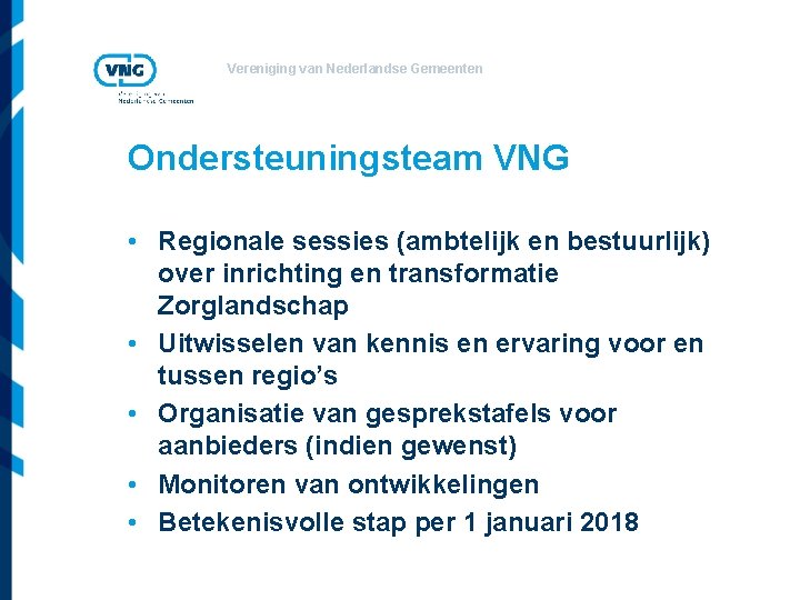 Vereniging van Nederlandse Gemeenten Ondersteuningsteam VNG • Regionale sessies (ambtelijk en bestuurlijk) over inrichting