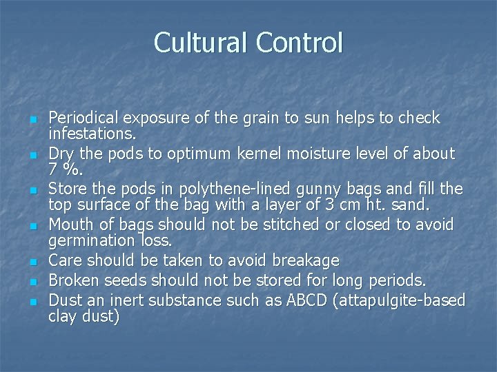 Cultural Control n n n n Periodical exposure of the grain to sun helps Cultural Control n n n n Periodical exposure of the grain to sun helps