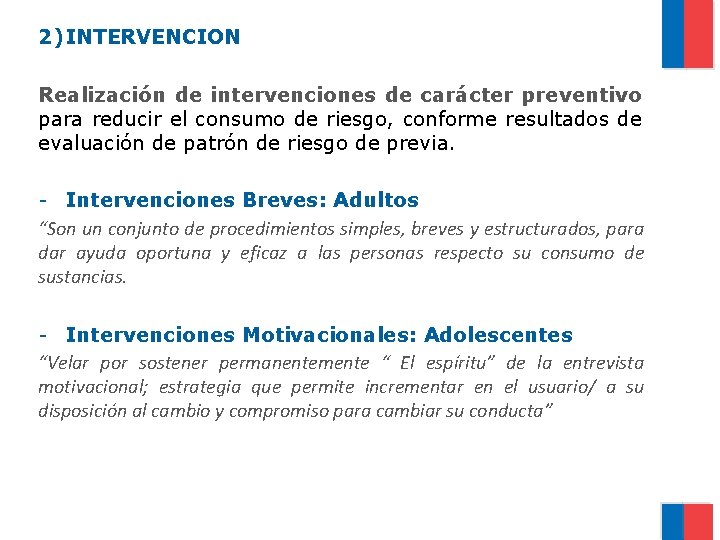 2) INTERVENCION Realización de intervenciones de carácter preventivo para reducir el consumo de riesgo,