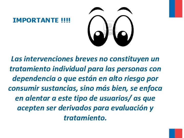 IMPORTANTE !!!! Las intervenciones breves no constituyen un tratamiento individual para las personas con