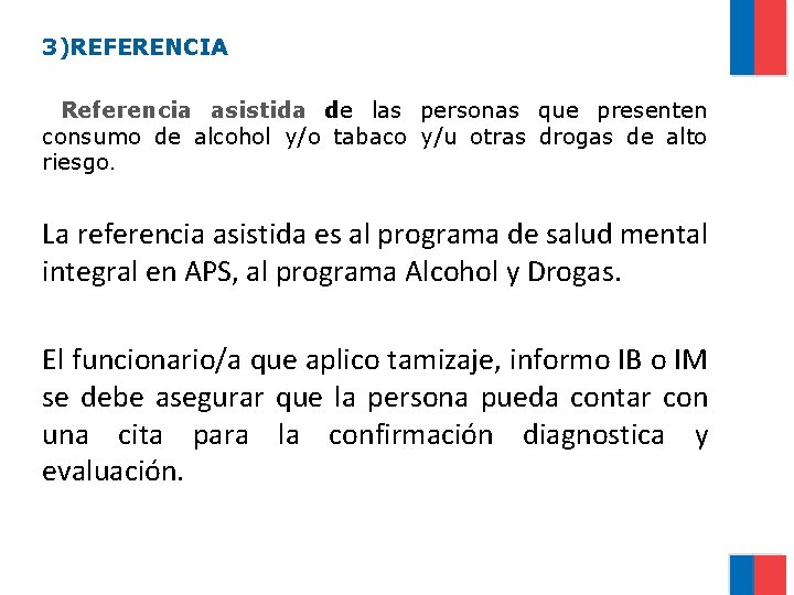3)REFERENCIA Referencia asistida de las personas que presenten consumo de alcohol y/o tabaco y/u