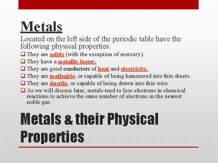 Metals Located on the left side of the periodic table have the following physical