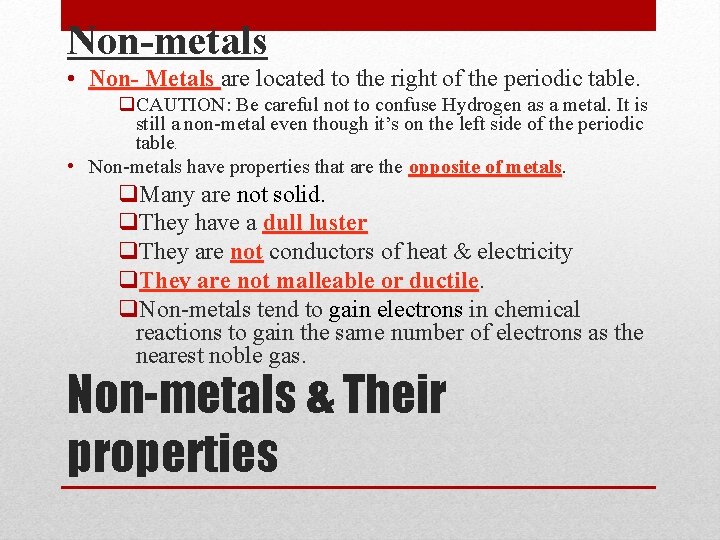 Non-metals • Non- Metals are located to the right of the periodic table. q.