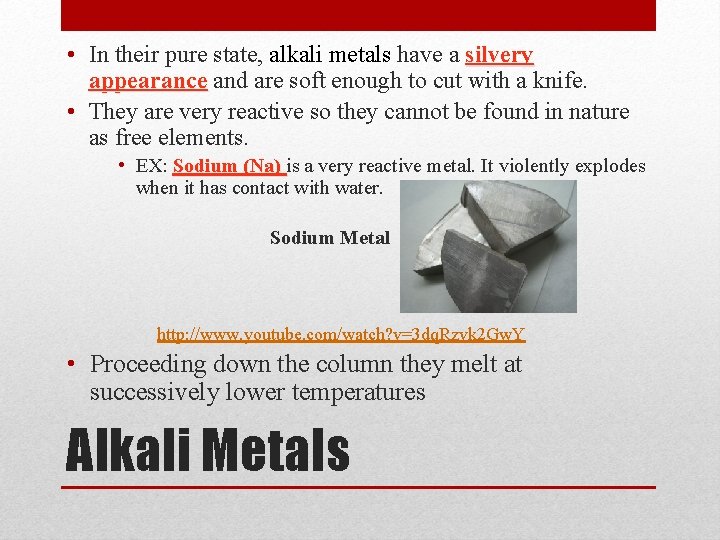  • In their pure state, alkali metals have a silvery appearance and are