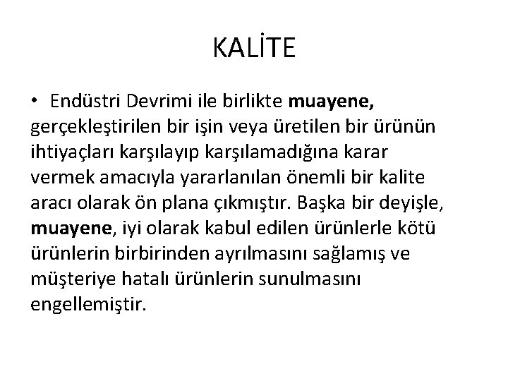 KALİTE • Endüstri Devrimi ile birlikte muayene, gerçekleştirilen bir işin veya üretilen bir ürünün