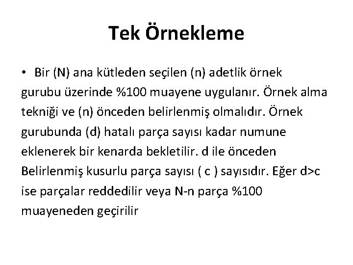 Tek Örnekleme • Bir (N) ana kütleden seçilen (n) adetlik örnek gurubu üzerinde %100