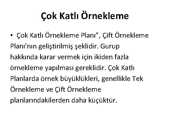 Çok Katlı Örnekleme • Çok Katlı Örnekleme Planı”, Çift Örnekleme Planı’nın geliştirilmiş şeklidir. Gurup