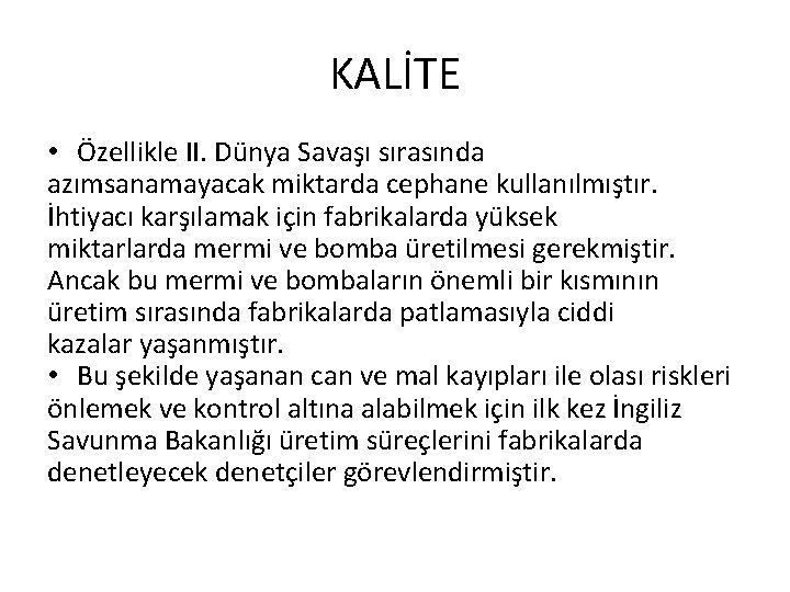 KALİTE • Özellikle II. Dünya Savaşı sırasında azımsanamayacak miktarda cephane kullanılmıştır. İhtiyacı karşılamak için