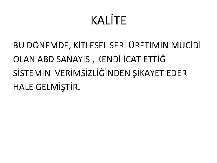 KALİTE BU DÖNEMDE, KİTLESEL SERİ ÜRETİMİN MUCİDİ OLAN ABD SANAYİSİ, KENDİ İCAT ETTİĞİ SİSTEMİN