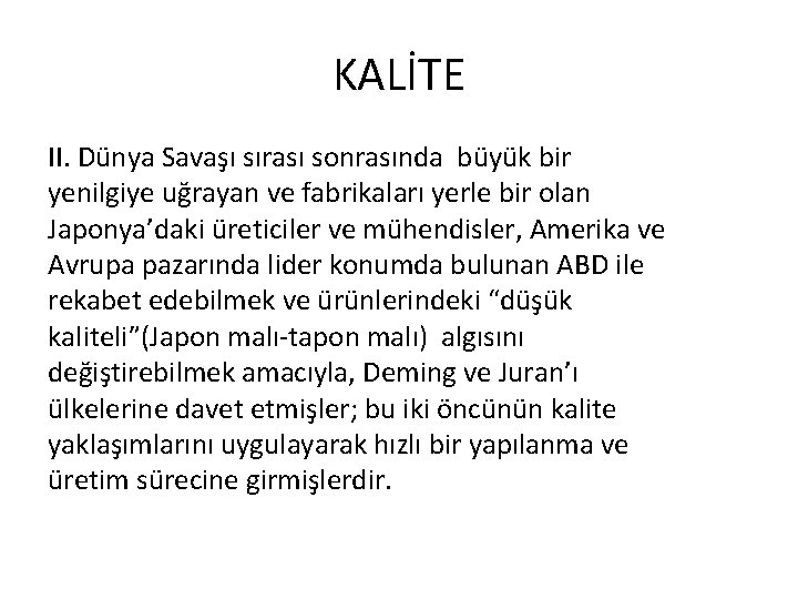 KALİTE II. Dünya Savaşı sırası sonrasında büyük bir yenilgiye uğrayan ve fabrikaları yerle bir