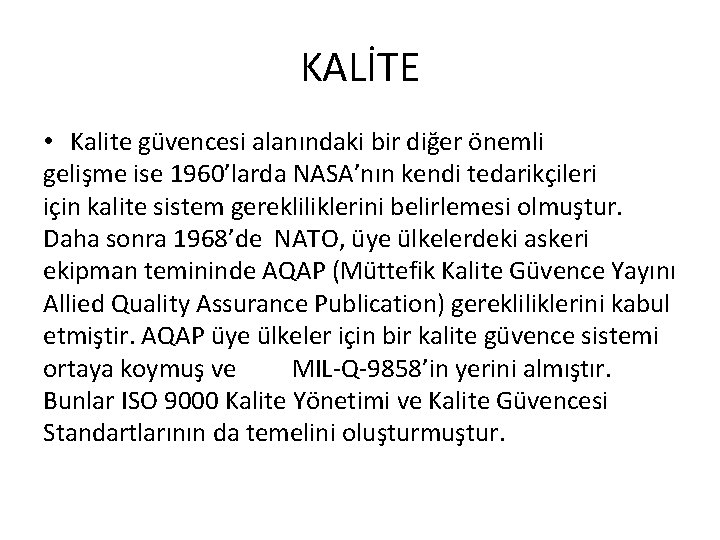 KALİTE • Kalite güvencesi alanındaki bir diğer önemli gelişme ise 1960’larda NASA’nın kendi tedarikçileri