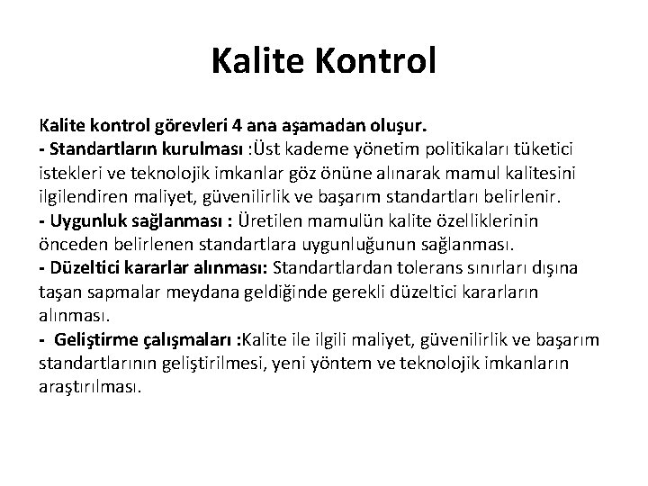 Kalite Kontrol Kalite kontrol görevleri 4 ana aşamadan oluşur. - Standartların kurulması : Üst