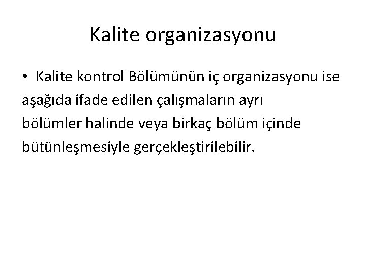 Kalite organizasyonu • Kalite kontrol Bölümünün iç organizasyonu ise aşağıda ifade edilen çalışmaların ayrı