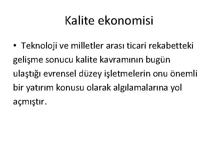 Kalite ekonomisi • Teknoloji ve milletler arası ticari rekabetteki gelişme sonucu kalite kavramının bugün