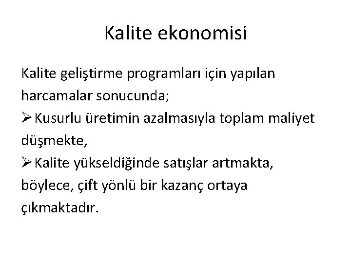 Kalite ekonomisi Kalite geliştirme programları için yapılan harcamalar sonucunda; Ø Kusurlu üretimin azalmasıyla toplam