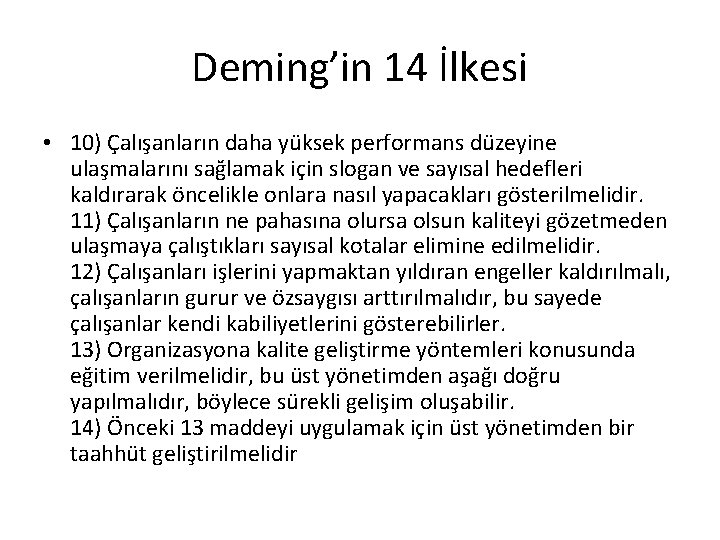 Deming’in 14 İlkesi • 10) Çalışanların daha yüksek performans düzeyine ulaşmalarını sağlamak için slogan