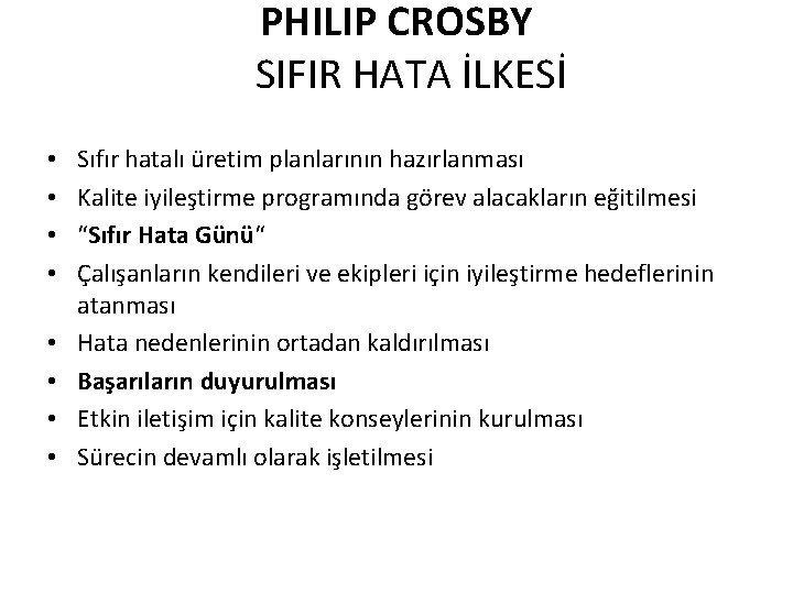 PHILIP CROSBY SIFIR HATA İLKESİ • • Sıfır hatalı üretim planlarının hazırlanması Kalite iyileştirme