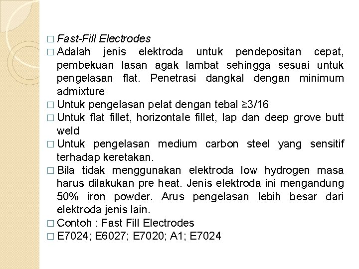 � Fast-Fill � Adalah Electrodes jenis elektroda untuk pendepositan cepat, pembekuan lasan agak lambat