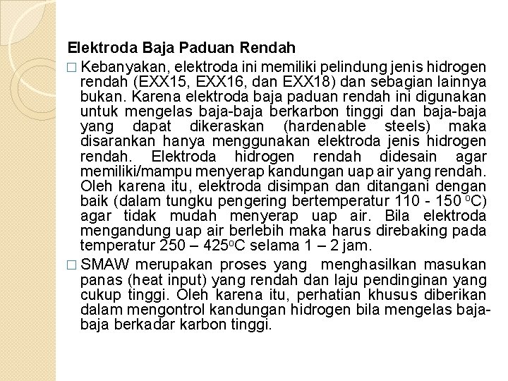 Elektroda Baja Paduan Rendah � Kebanyakan, elektroda ini memiliki pelindung jenis hidrogen rendah (EXX