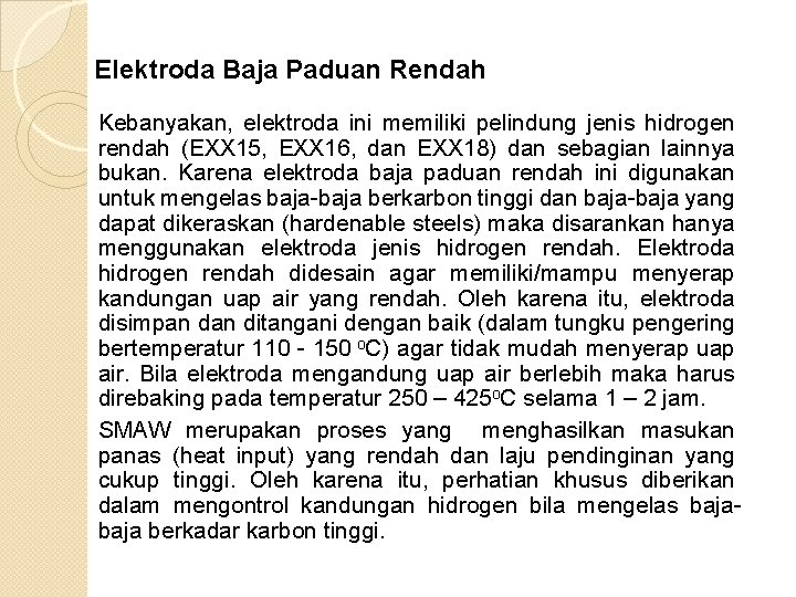 Elektroda Baja Paduan Rendah Kebanyakan, elektroda ini memiliki pelindung jenis hidrogen rendah (EXX 15,