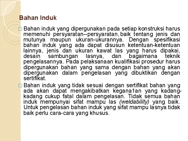 Bahan Induk � Bahan induk yang dipergunakan pada setiap konstruksi harus memenuhi persyaratan, baik