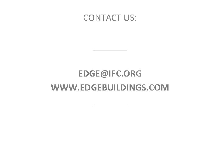 CONTACT US: _______ EDGE@IFC. ORG WWW. EDGEBUILDINGS. COM _______ 