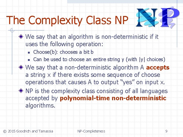 The Complexity Class NP We say that an algorithm is non-deterministic if it uses