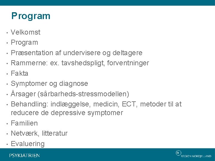 Program • • • Velkomst Program Præsentation af undervisere og deltagere Rammerne: ex. tavshedspligt,