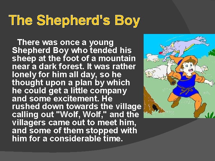 The Shepherd's Boy There was once a young Shepherd Boy who tended his sheep