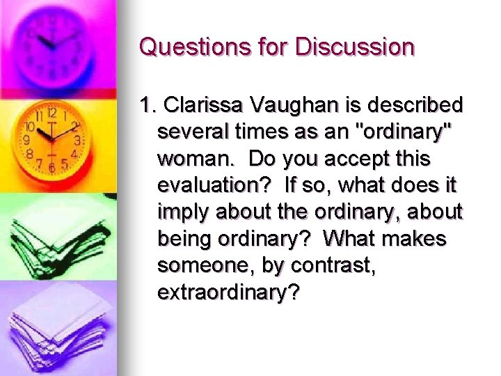 Questions for Discussion 1. Clarissa Vaughan is described several times as an "ordinary" woman.